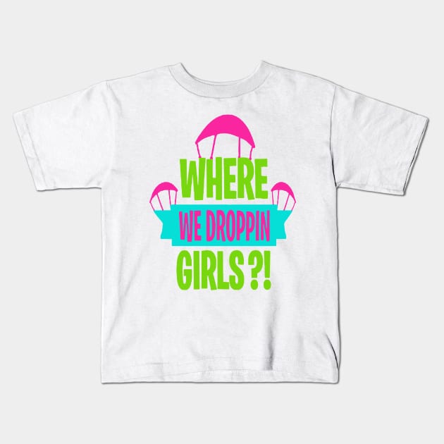 where we droppin girls Kids T-Shirt by HTTC